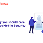 The need for mobile app security becomes much more critical